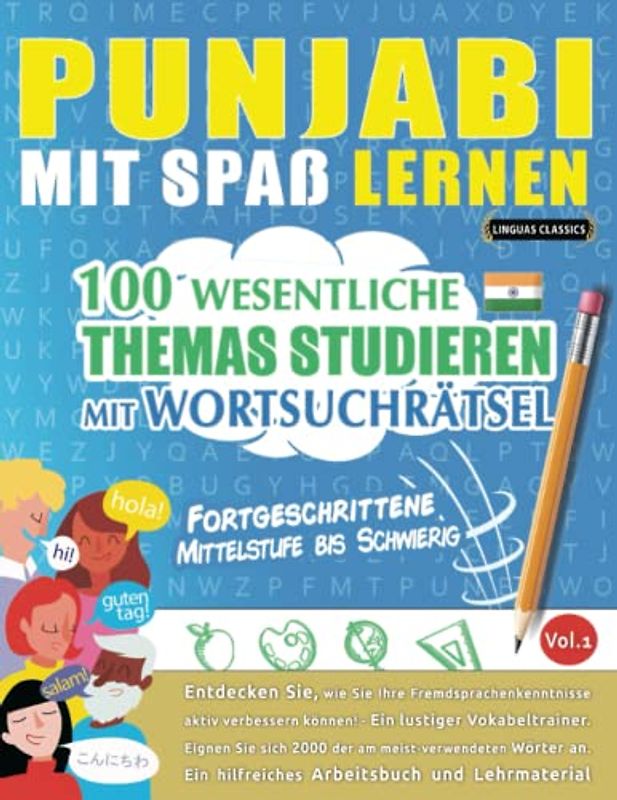 PUNJABI MIT SPAß LERNEN - FORTGESCHRITTENE: MITTELSTUFE BIS SCHWIERIG – 100 WESENTLICHE THEMAS STUDIEREN MIT WORTSUCHRÄTSEL - VOL.1: Entdecken Sie, ... aktiv verbessern können!