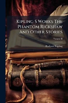 Kipling S Works The Phantom Rickshaw And Other Stories