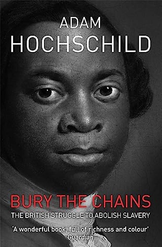 Bury the Chains - Hochschild, Adam