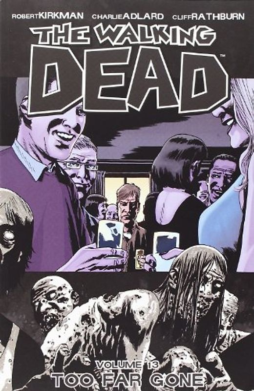 The Walking Dead: Volume 13 - Too Far Gone - Robert Kirkman