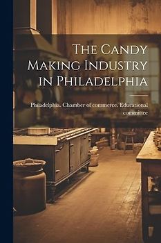The Candy Making Industry in Philadelphia