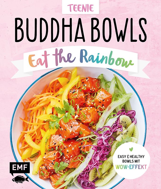 Buddha Bowls – Eat the rainbow – Teenie-Kochbuch (Teenager)