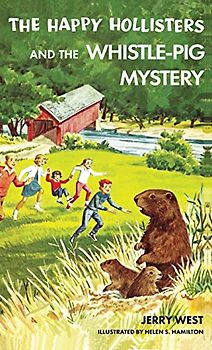 The Happy Hollisters and the Whistle-Pig Mystery: HARDCOVER Special Edition