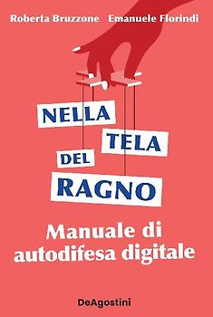 Nella tela del ragno. Manuale di autodifesa digitale