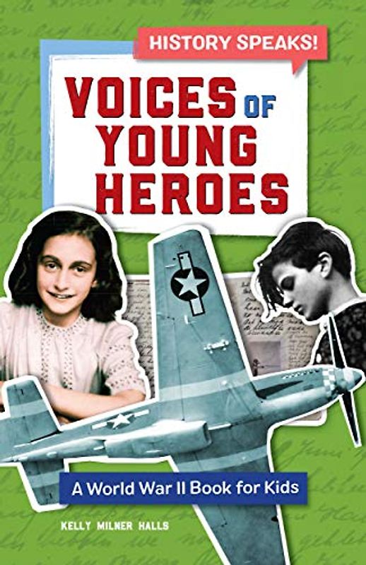 Voices of Young Heroes: A World War II Book for Kids (History Speaks!)