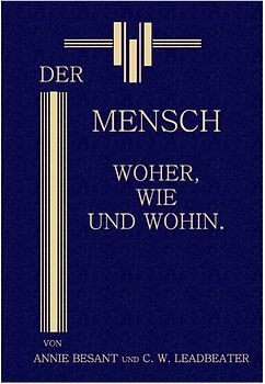 DER MENSCH: WOHER, WIE UND WOHIN.