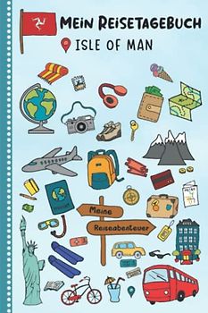 Reisetagebuch für Kinder Isle of Man: Isle of Man Urlaubstagebuch zum Ausfüllen,Eintragen,Malen,Einkleben für Ferien & Urlaub A5, Aktivitätsbuch & ... Kinder Buch für Reise & unterwegs