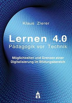 Lernen 4.0. Pädagogik vor Technik