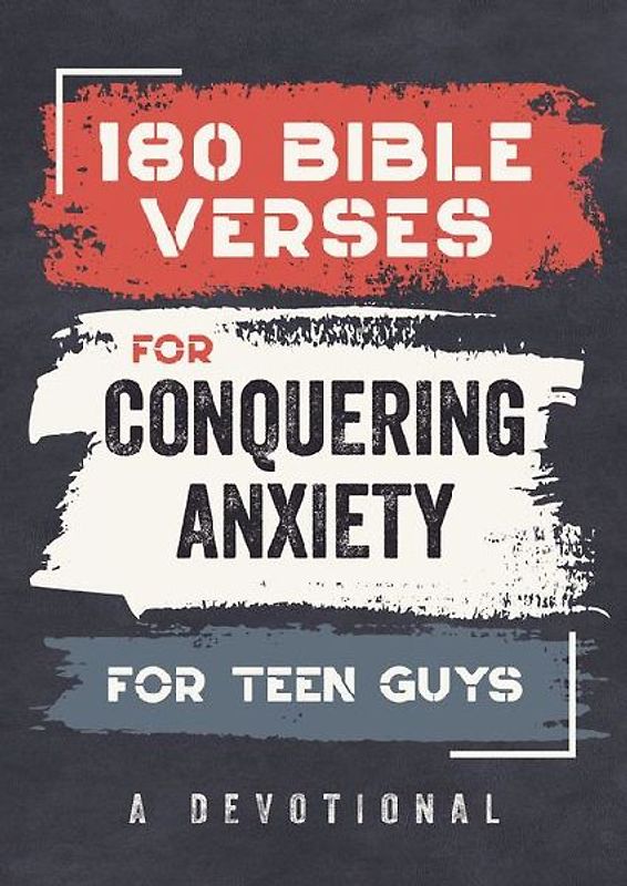 180 Bible Verses for Conquering Anxiety for Teen Guys
