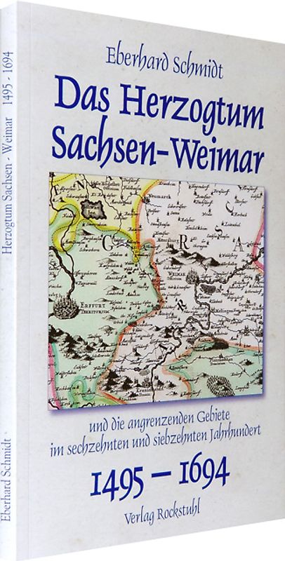 Das Herzogtum Sachsen – Weimar und die angrenzenden Gebiete 1495-1694