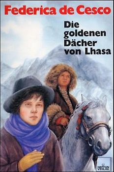 Die goldenen Dächer von Lhasa. Roman aus dem Tibet