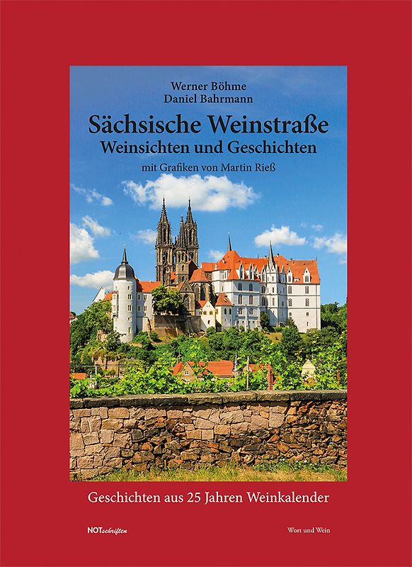Sächsische Weinstraße – Weinsichten und Geschichten