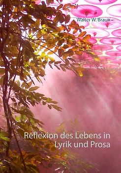 Reflexion des Lebens in Lyrik und Prosa