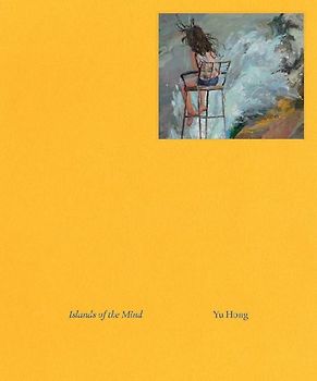 Yu Hong: Islands of the Mind