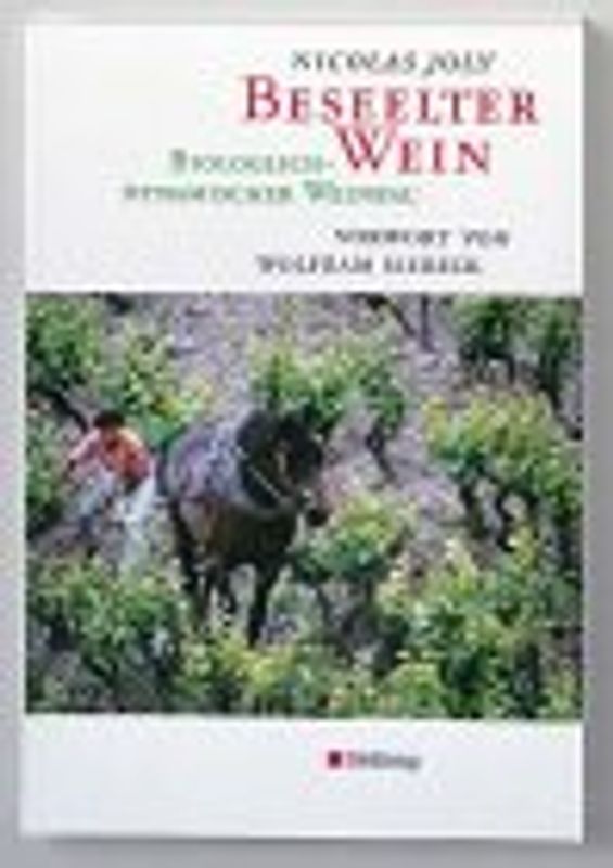 Beseelter Wein. Biologisch-dynamischer Weinbau