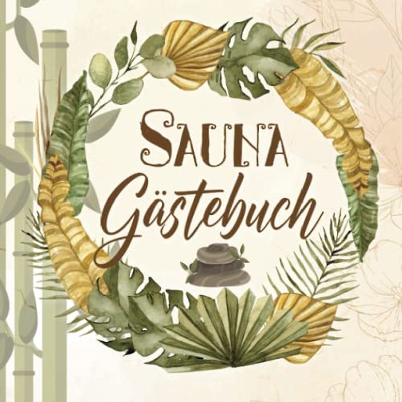 Sauna Gästebuch: zum Ausfüllen für Saunabesitzer und Saunaliebhaber die gerne Freunde zum saunieren einladen und die sich im Saunagästebuch verewigen ... Saunabuch zum Eintragen der Saunagäste.
