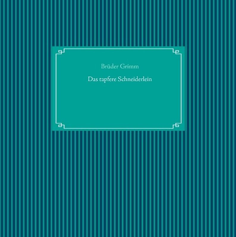 Das tapfere Schneiderlein. 1857 erstmals veröffentlicht