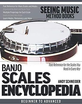 Banjo Scales Encyclopedia: Fast Reference for the Scales You Need in Every Key