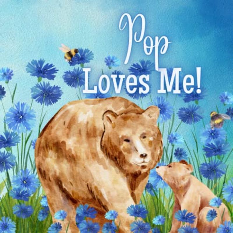 Pop Loves Me!: A book about Pop's Love!