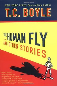 The Human Fly and Other Stories - Boyle, T.C.