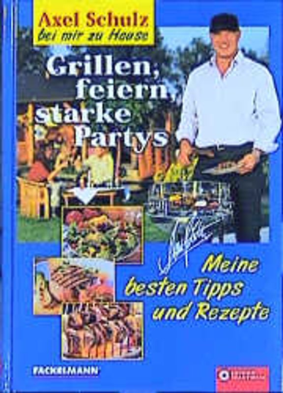 Grillen, Feiern, starke Partys. Meine besten Tipps und Rezepte bei mir zu Hause