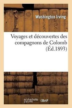 Voyages Et Découvertes Des Compagnons de Colomb