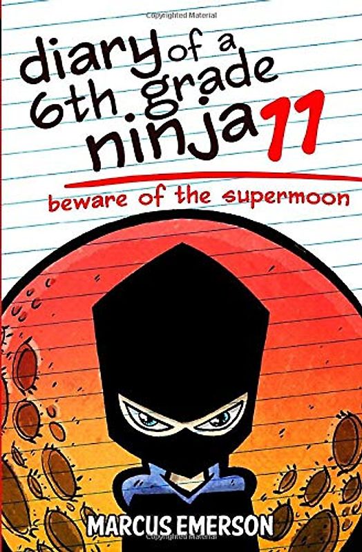 Diary of a 6th Grade Ninja 11: Beware of the Supermoon