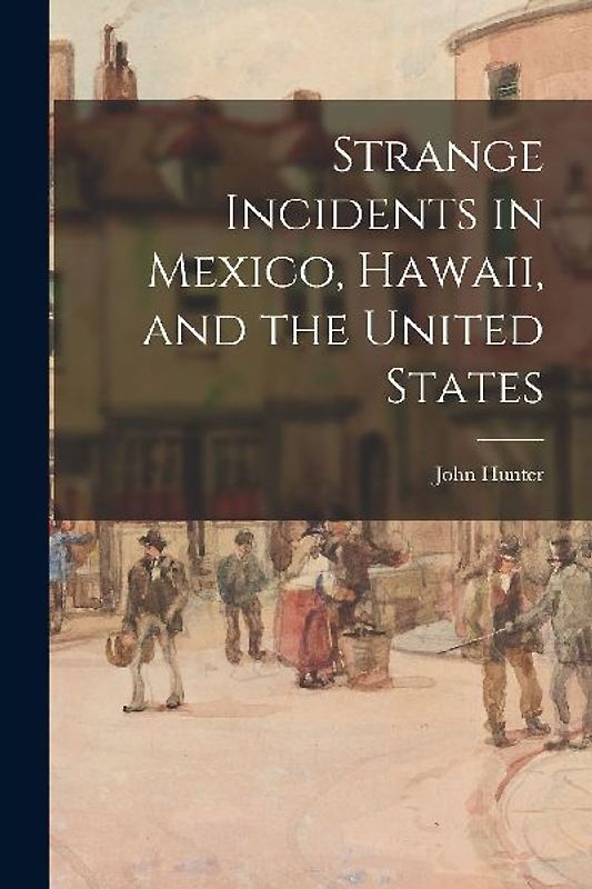 Strange Incidents in Mexico, Hawaii, and the United States