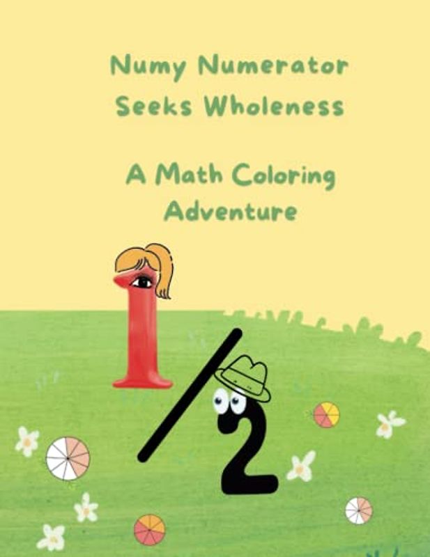 Numy Numerator Seeks Wholeness: A Math Coloring Adventure