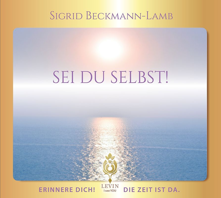SEI DU SELBST! - Erinnere dich! Die Zeit ist da.