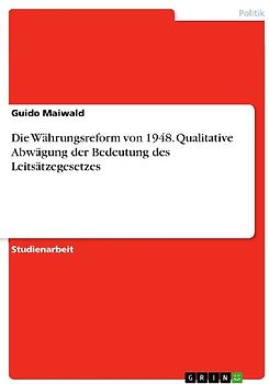 Die Währungsreform von 1948. Qualitative Abwägung der Bedeutung des Leitsätzegesetzes
