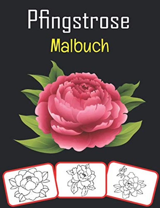 Pfingstrose Malbuch: Pfingstrosenbilder, Mal- und Lernbuch mit Spaß für Kinder (60 Seiten, mindestens 30 Pfingstrosenbilder)