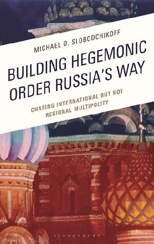 Building Hegemonic Order Russia's Way