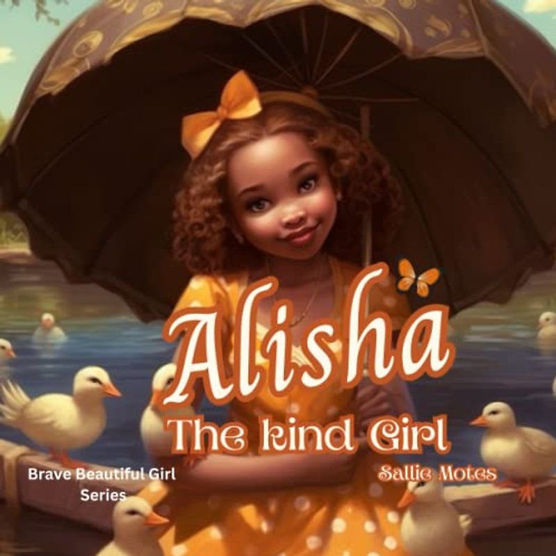 Alisha: The Kind Girl (Beautiful Brave Girl)