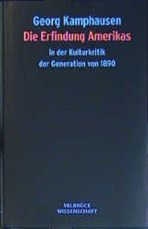Die Erfindung Amerikas in der Kulturkritik der Generation von 1890
