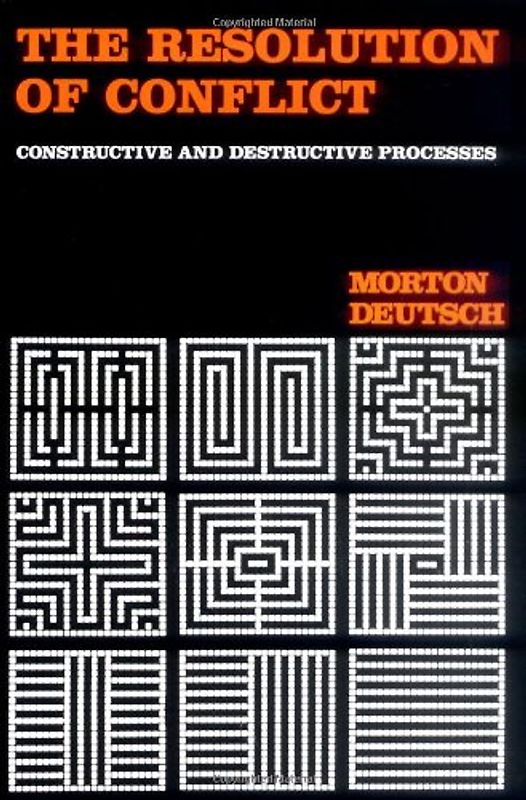 The Resolution of Conflict: Constructive and Destructive Processes (Carl Hovland Memorial Lectures) - Deutsch, Morton