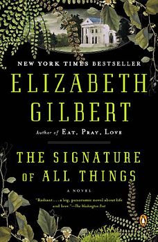 The Signature of All Things: A Novel - Gilbert, Elizabeth