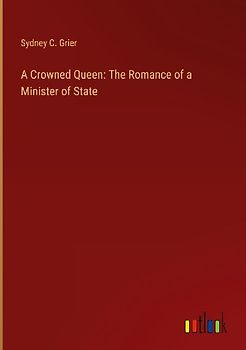 A Crowned Queen: The Romance of a Minister of State