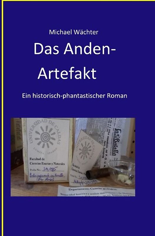 Die Raumsiedler von Puntirjan / Das Anden-Artefakt. Eine historisch-phantastische Erzählung