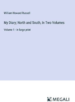 My Diary; North and South, In Two Volumes