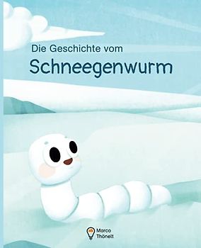 Die Geschichte vom Schneegenwurm: Eine magische Geschichte über einen kleinen Regenwurm, viel Schnee und einen Regenbogen - ein Bilderbuch für Erstleser und Vorleser