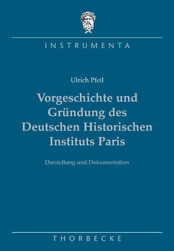 Vorgeschichte und Gründung des Deutschen Historischen Instituts Paris