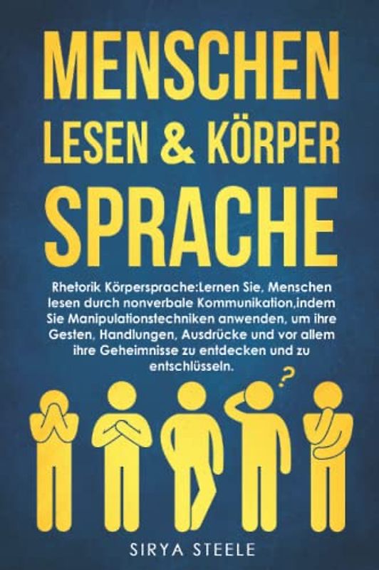 Menschen Lesen & Körpersprache: Rhetorik Körpersprache mensch : Lernen Sie, Menschen durch nonverbale Kommunikation zu lesen, indem Sie Manipulationstechniken anwenden.