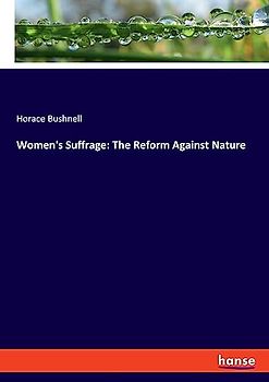 Women's Suffrage: The Reform Against Nature