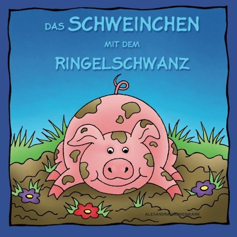 Das Schweinchen mit dem Ringelschwanz - Dannenmann, Alexandra