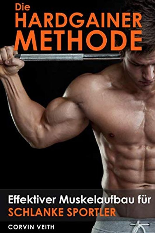 Die Hardgainer-Methode: Effektiver Muskelaufbau für schlanke Sportler