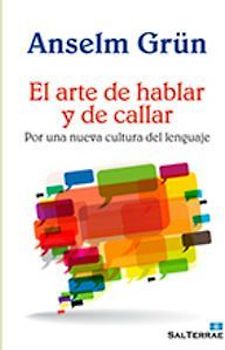 El arte de hablar y de callar : por una nueva cultura del lenguaje