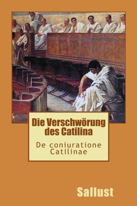 Die Verschwoerung des Catilina - De Catilinae coniuratione