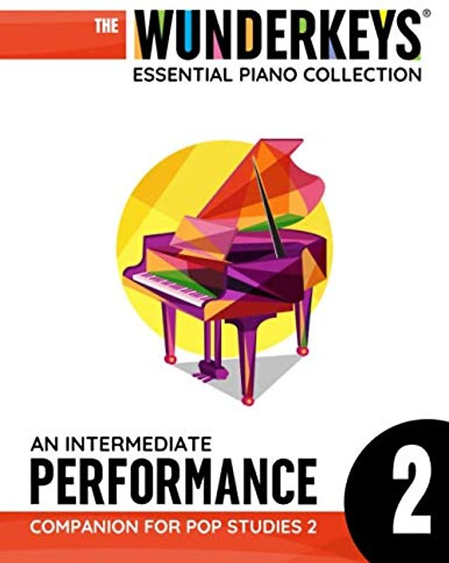 An Intermediate Performance Companion For Pop Studies 2: The WunderKeys Essential Piano Collection
