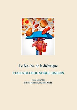 Le B.a.-ba. de la diététique de l'excès de cholestérol sanguin